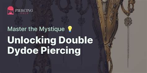 double dydoe piercings|Decoding the Mystique of Double Dydoe Piercing: A。